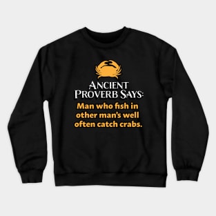 Ancient Proverbs - Man who fish in other's well Crewneck Sweatshirt